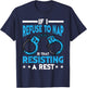 If I Refuse To Nap Is That Resisting A Rest T-Shirt - T-Shirt | Navy