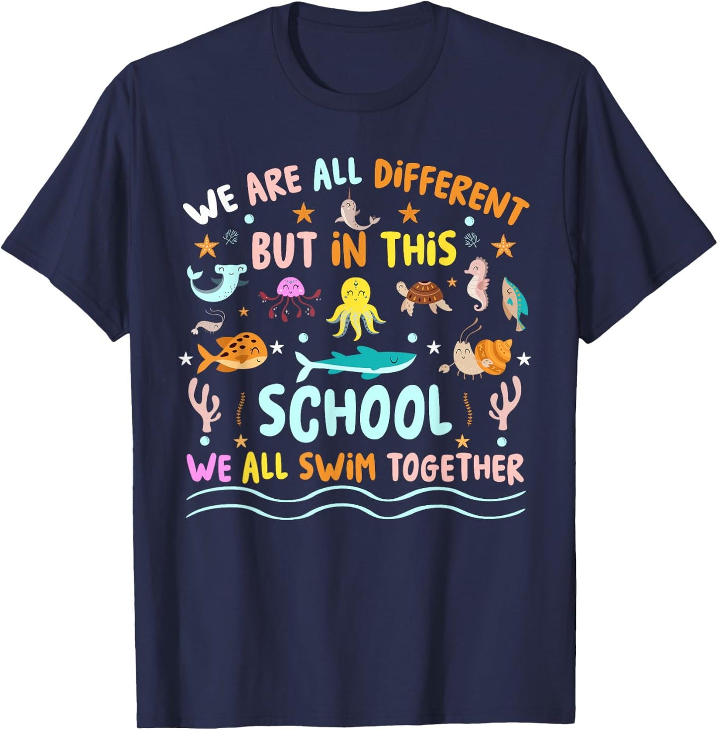 We Are Different But In This School We Swim Together Ocean T-Shirt - T-Shirt | Navy