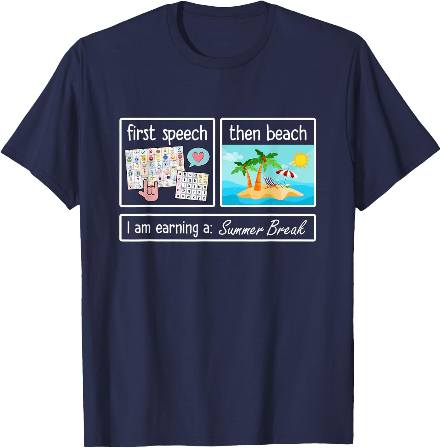 First Speech Then Beach I Am Earning A Summer Break Teacher T-Shirt - T-Shirt | Navy