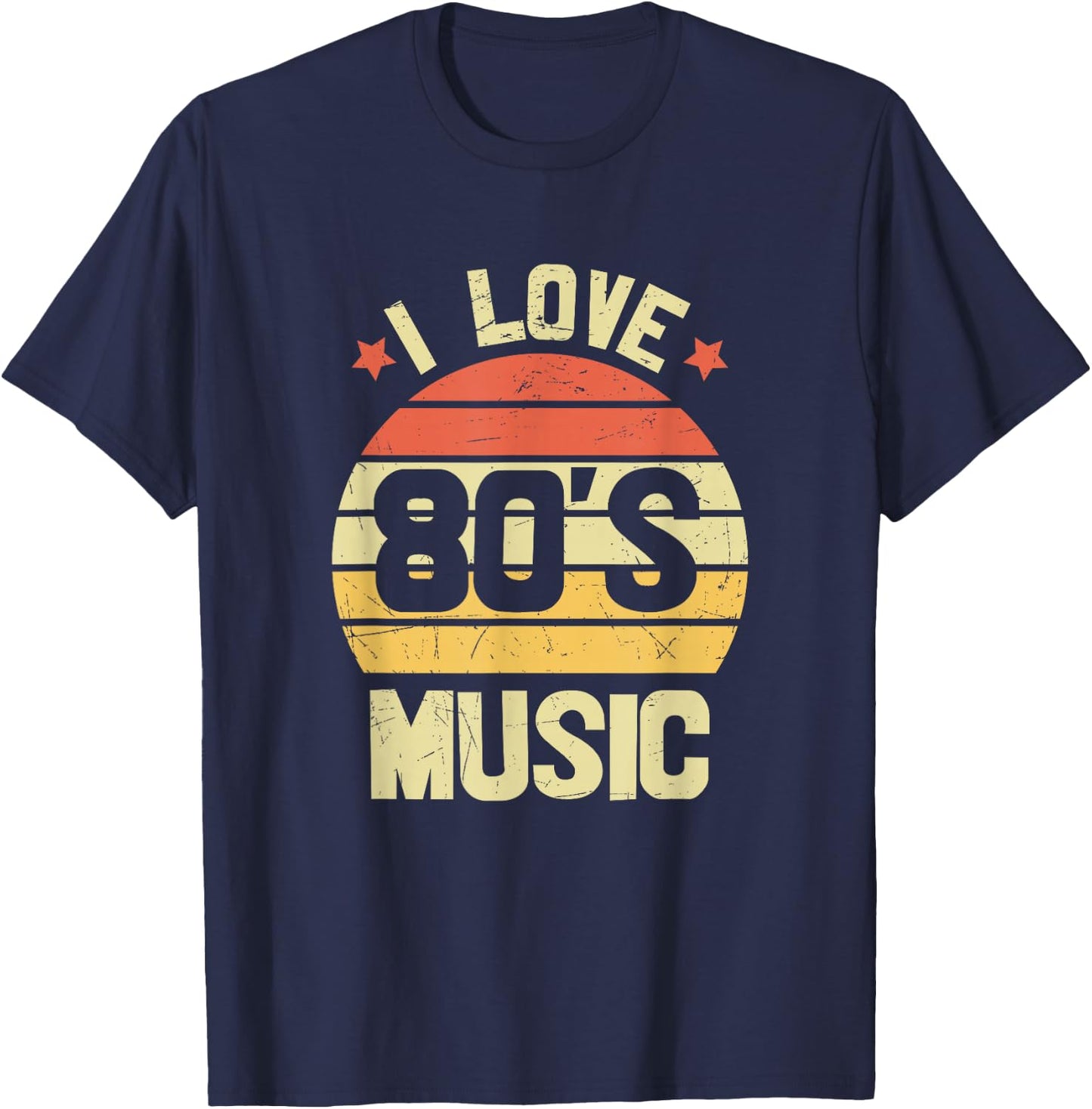 I Love 80's Music - Fun I Love 80s Music Vintage Retro T-Shirt - T-Shirt | Navy
