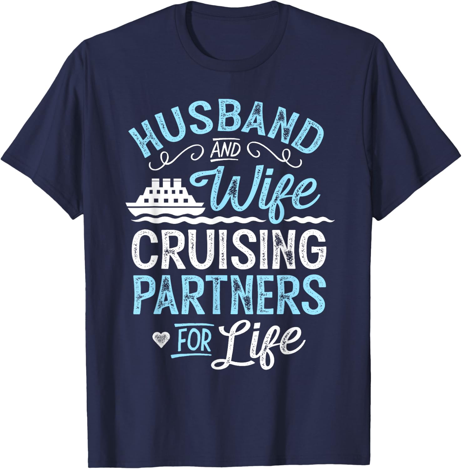 Cruise Ship Gift Husband and Wife Cruising Partners for Life T-Shirt - T-Shirt | Navy