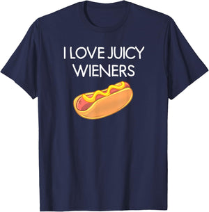 I Love Juicy Wieners, Funny, Joke, Sarcastic, Family T-Shirt - T-Shirt | Navy