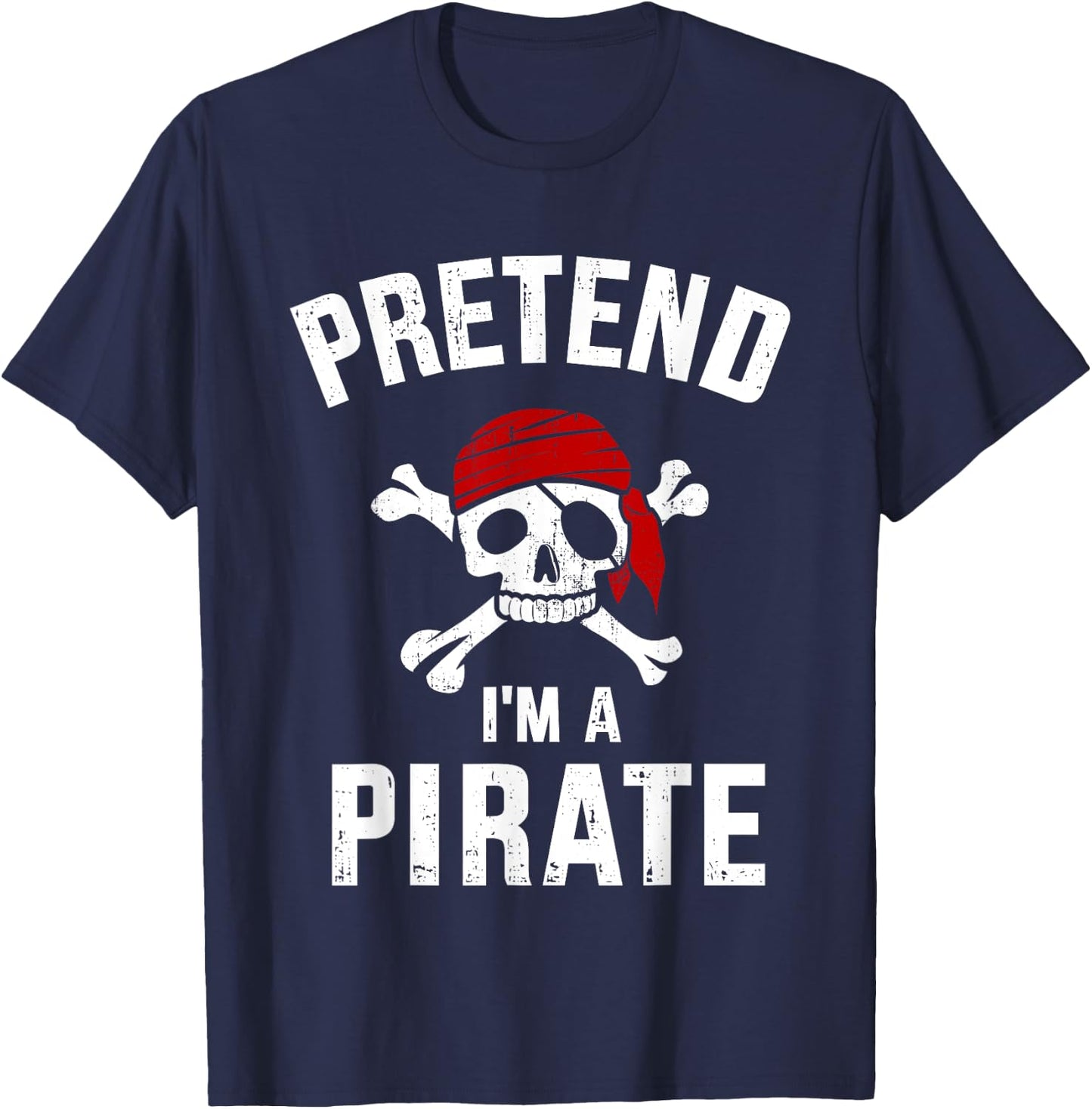 Pretend I'm a pirate funny lazy easy DIY halloween costume T-Shirt - T-Shirt | Navy