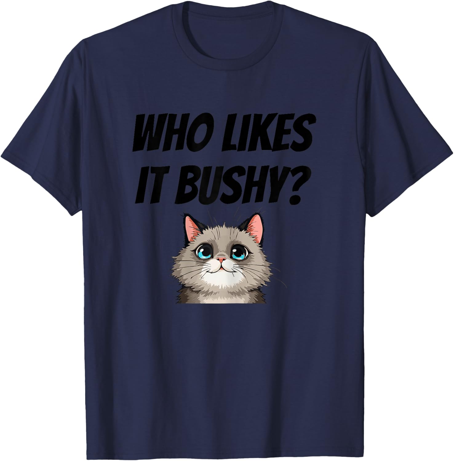 Women Who likes it bushy Inappropriate Adulte Funny Cat T-Shirt - T-Shirt | Navy