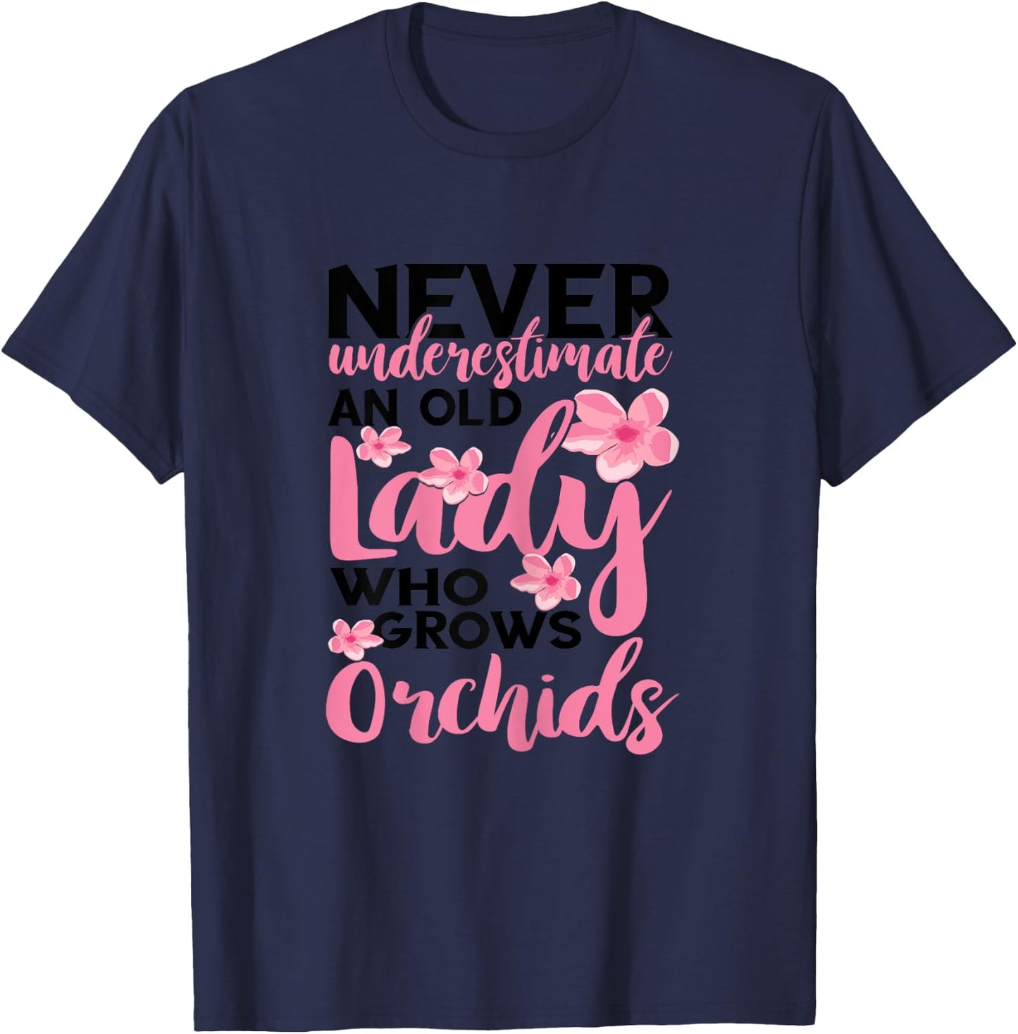 Orchid Gardening Never Underestimate An Old Lady Gardener T-Shirt - T-Shirt | Navy