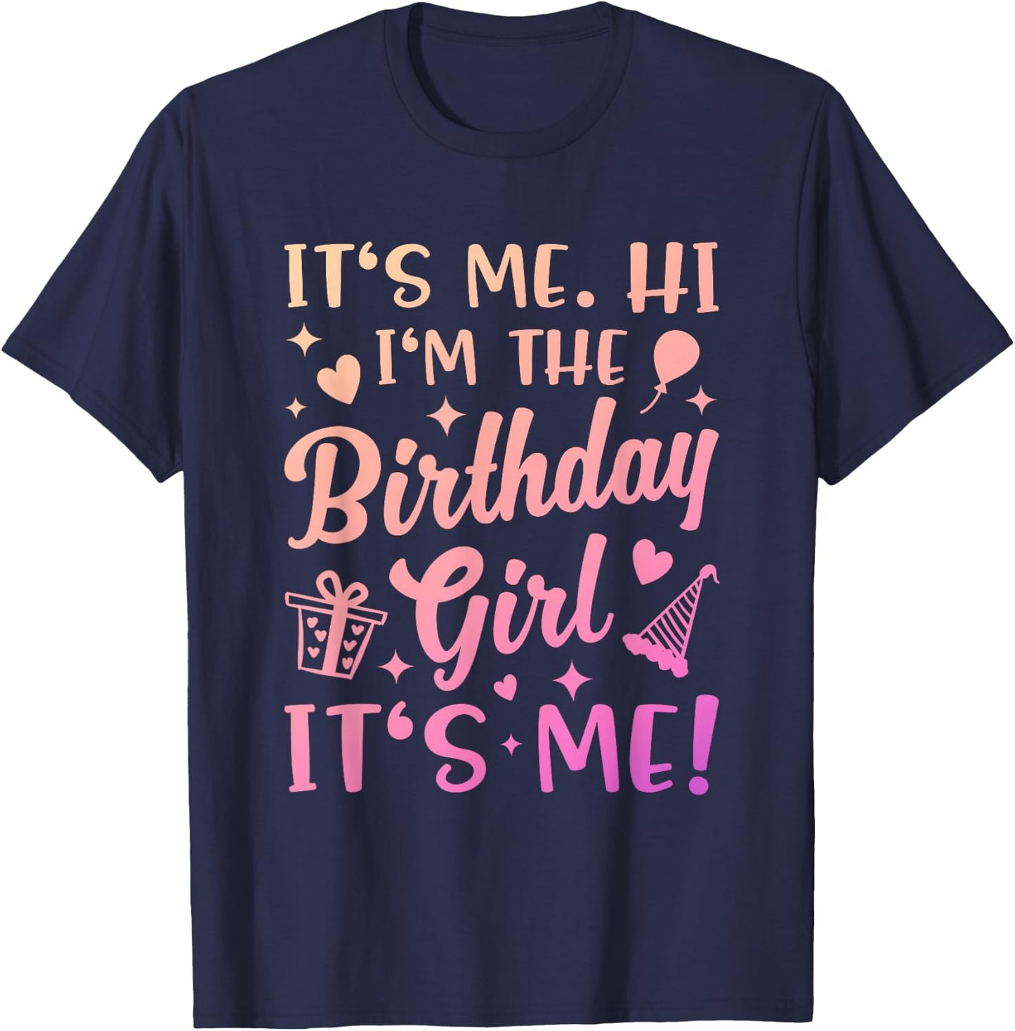Its Me Hi Im The Birthday Girl Its Me Outfit Girly Birthday T-Shirt - T-Shirt | Navy