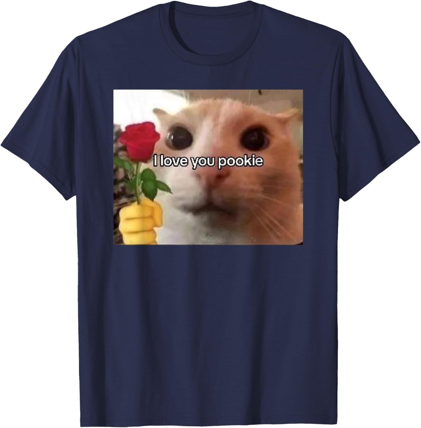 I Love You Pookie Cat Funny Parody Funny Gift Meme T-Shirt - T-Shirt | Navy