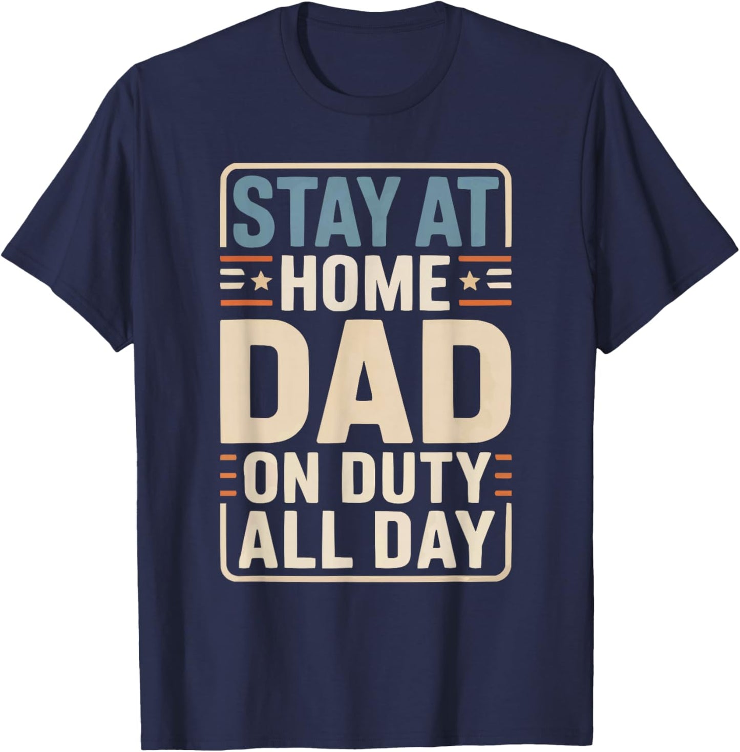 Stay At Home Dad Best Daddy Ever Papa Fathers Day T-Shirt - T-Shirt | Navy