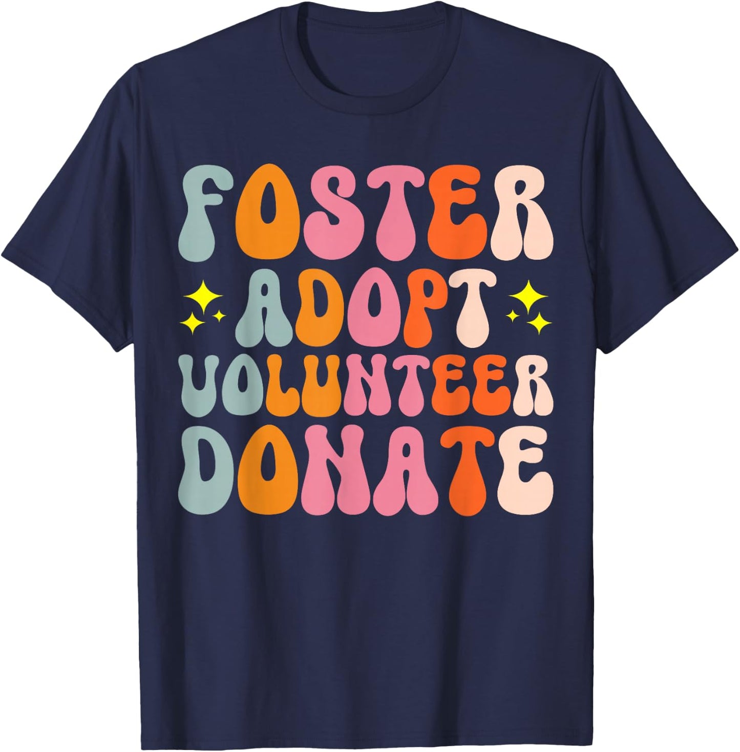 Foster Adopt Volunteer Donate T-Shirt - T-Shirt | Navy