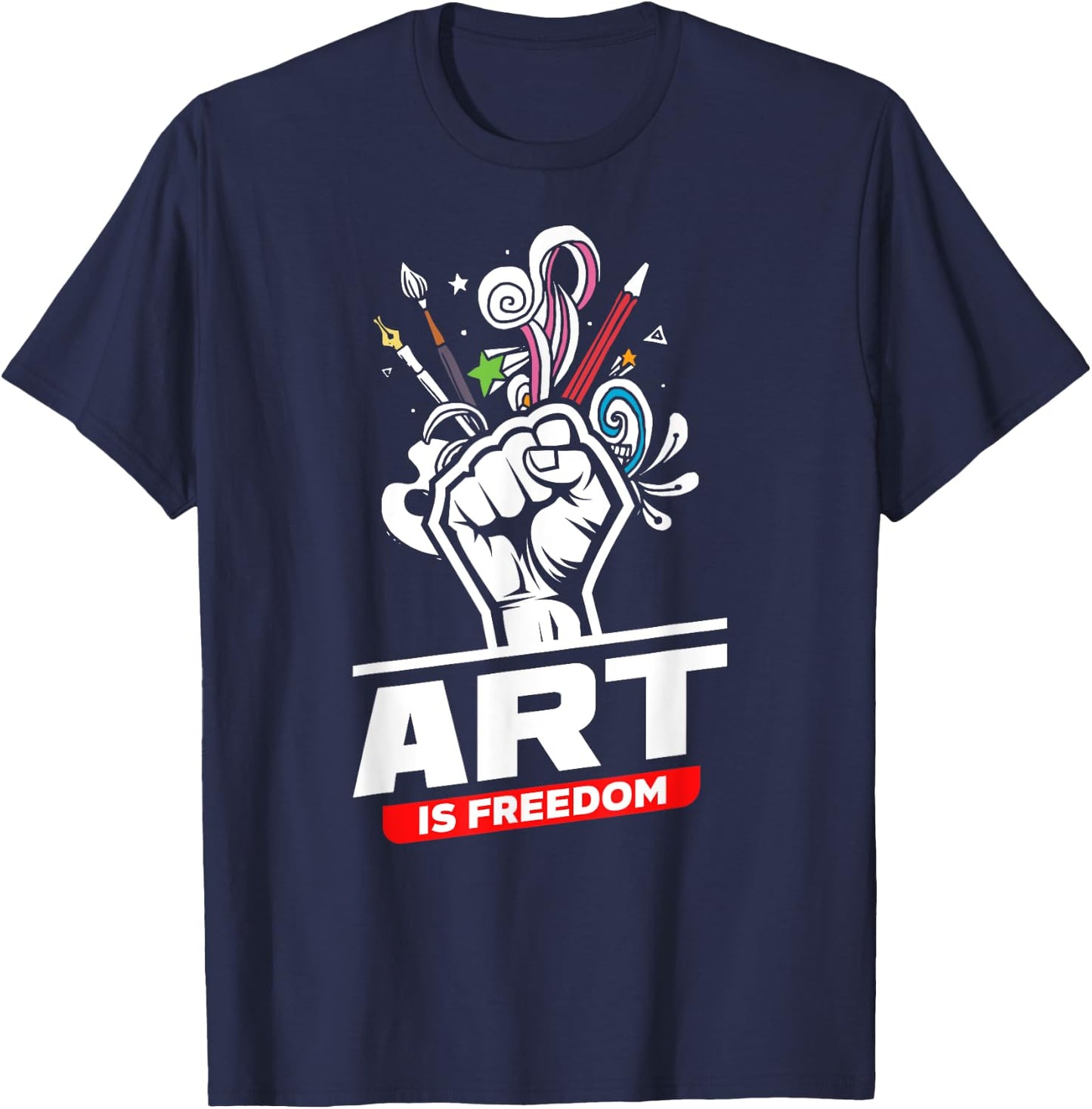 Art Is Freedom Funny Artist Crafter Art Teacher Painter T-Shirt - T-Shirt | Navy