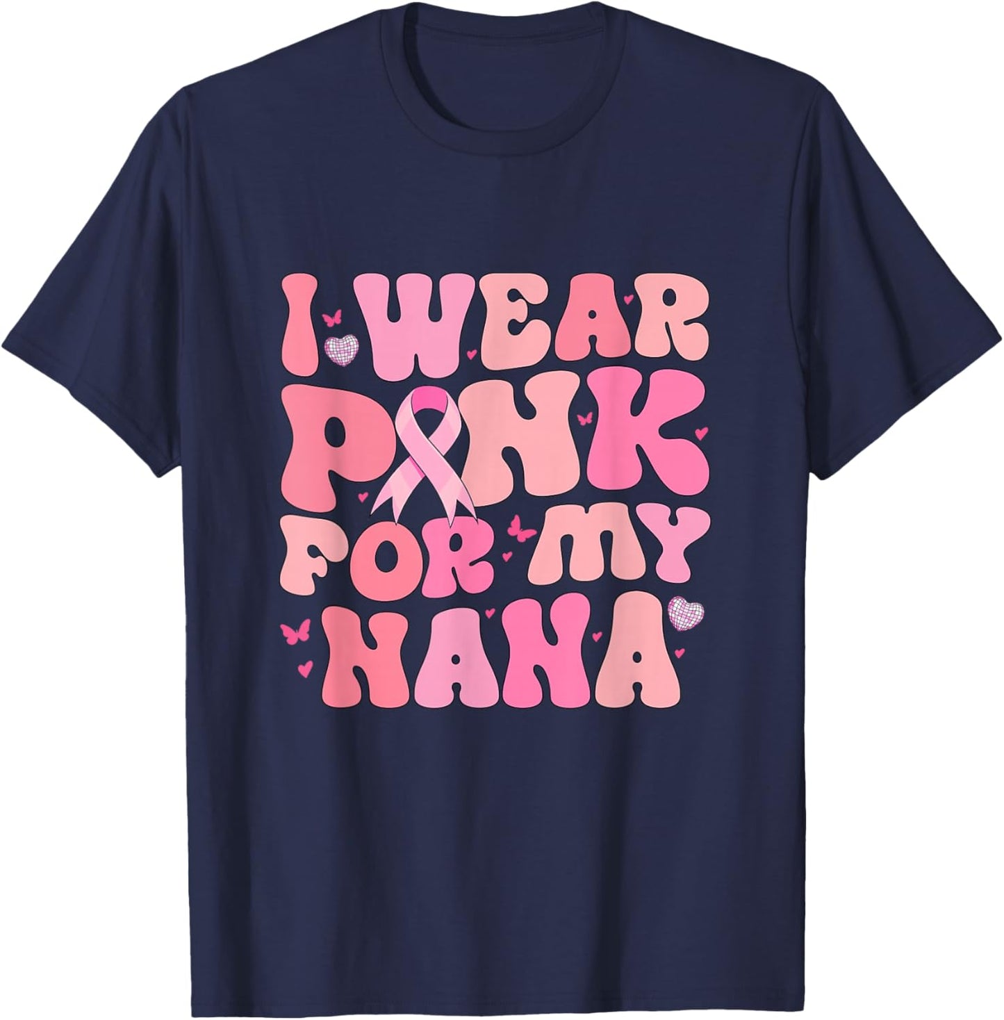 Groovy I Wear Pink For My Nana Breast Cancer Awareness T-Shirt - T-Shirt | Navy