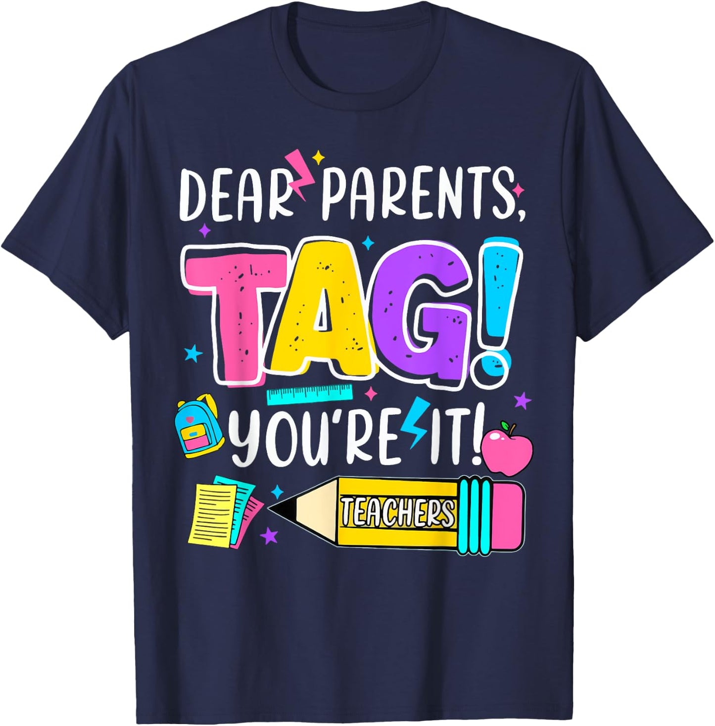 End of Year Funny Dear Parents Tag You're It Love Teachers Women Girls Kids T-Shirt - T-Shirt | Navy