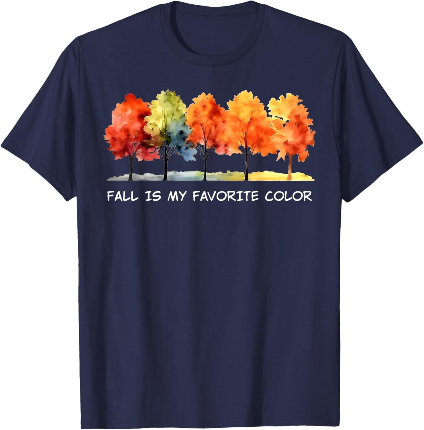 Fall Is My Favorite Color Funny Autumn Lover T-Shirt - T-Shirt | Navy