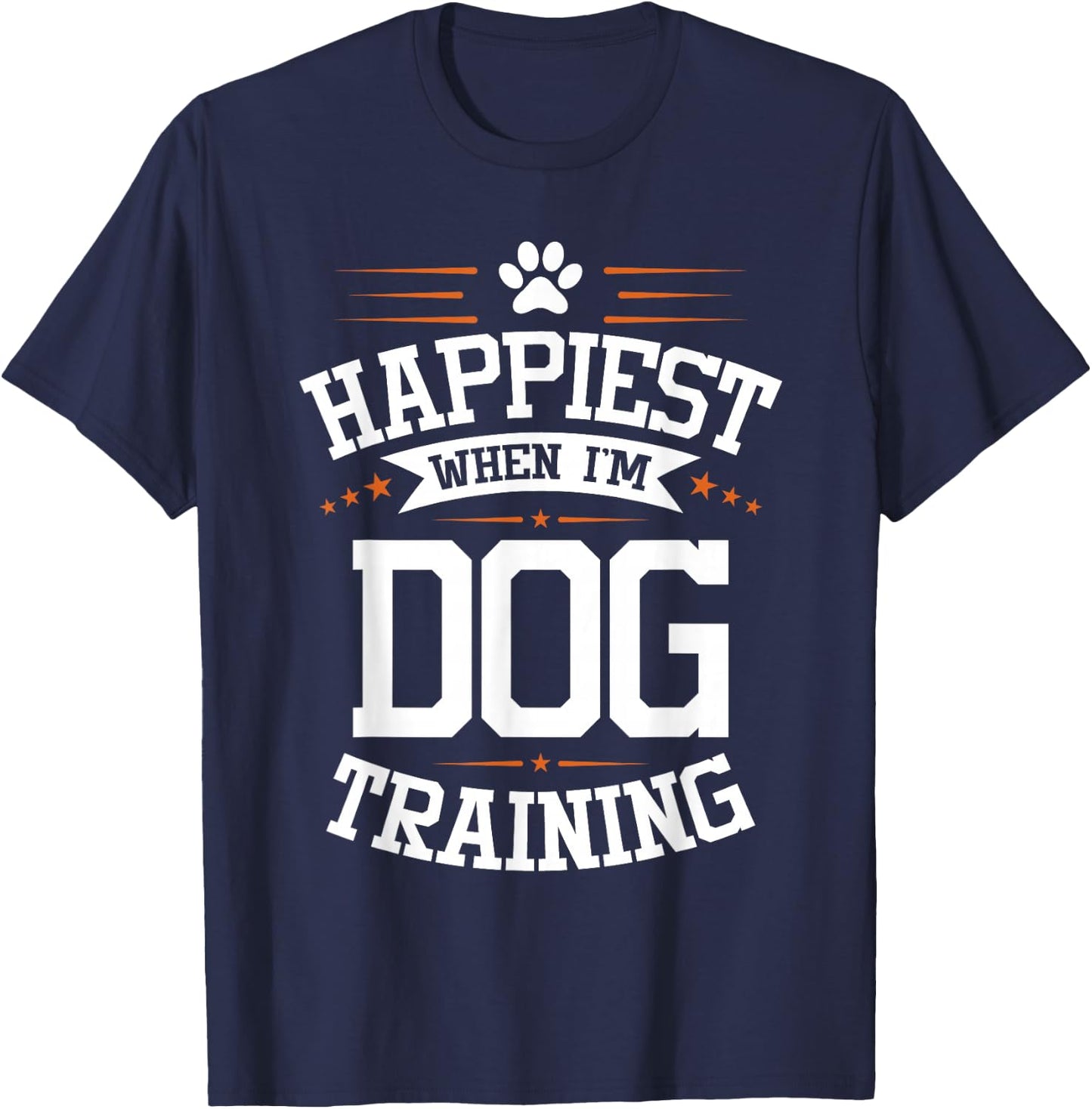 Happiest When I'm Dog Training - Pet Owner Agility Handler T-Shirt - T-Shirt | Navy