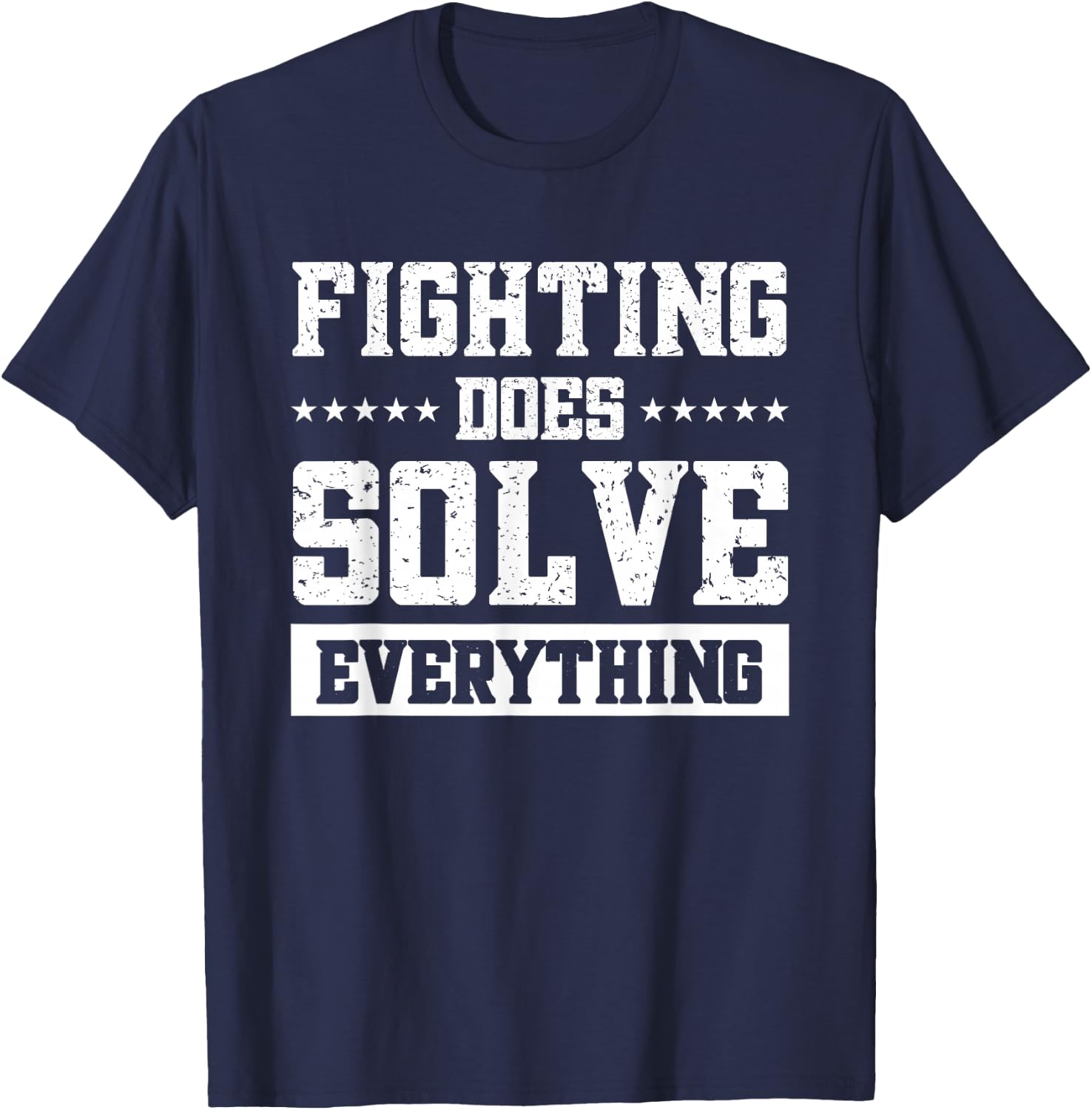 Fighting Does Solve Everything T-Shirt - T-Shirt | Navy