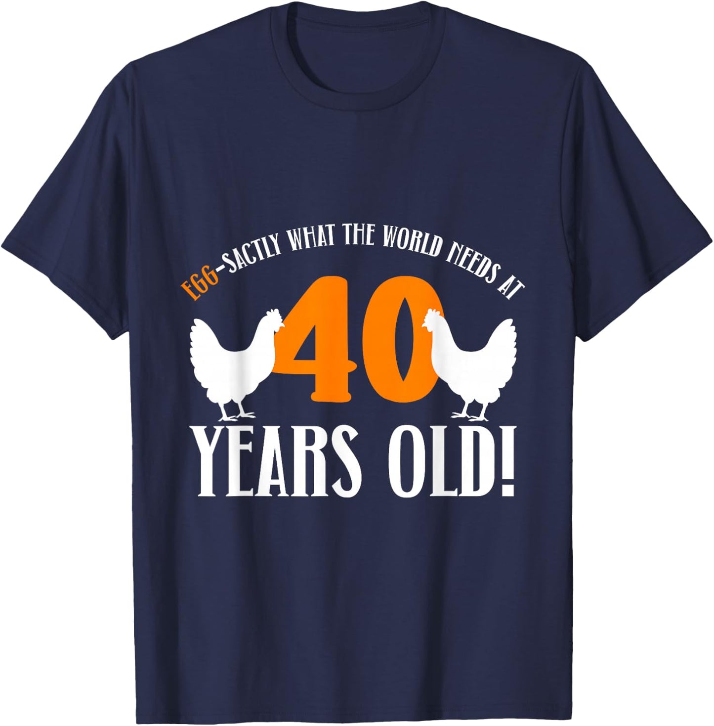 40th Birthday 40 Years Old Chicken Farmer Chicken Lover T-Shirt - T-Shirt | Navy