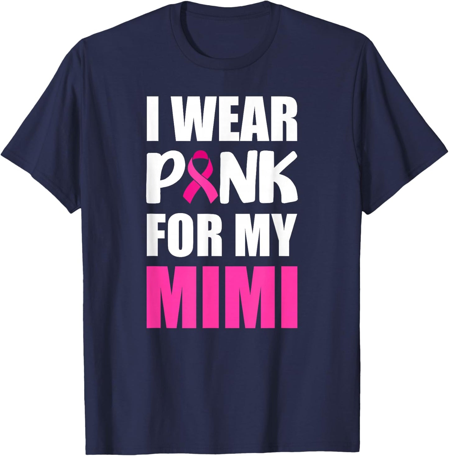 I Wear Pink For My Mimi Pink Ribbon Breast Cancer Awareness T-Shirt - T-Shirt | Navy