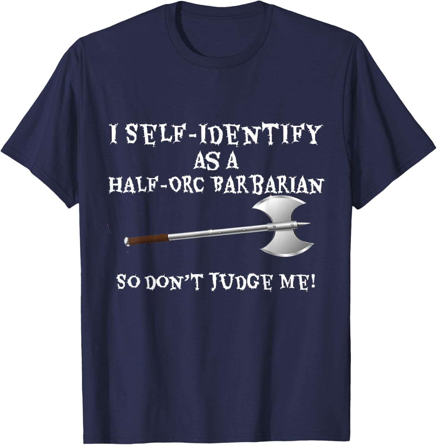 Funny Gamer : I Self-Identify as a Half-Orc Barbarian T-Shirt - T-Shirt | Navy