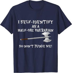 Funny Gamer : I Self-Identify as a Half-Orc Barbarian T-Shirt - T-Shirt | Navy