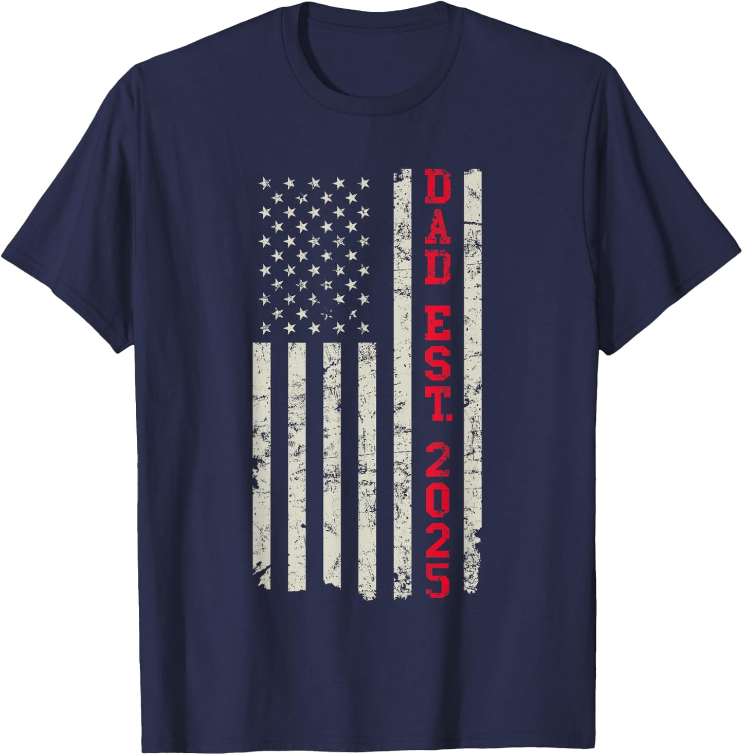 Patriotic Dad Est 2025 First Time Dad US Flag Dad 2025 T-Shirt - T-Shirt | Navy