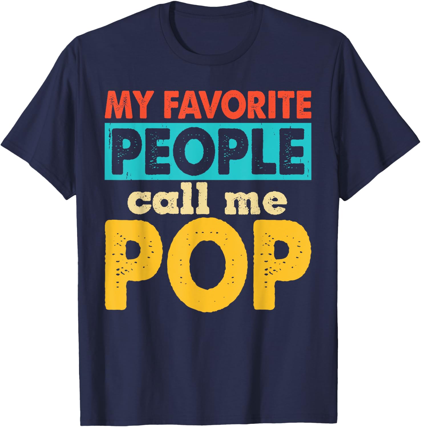 My Favorite People Call Me Pop Funny Fathers Day T-Shirt - T-Shirt | Navy