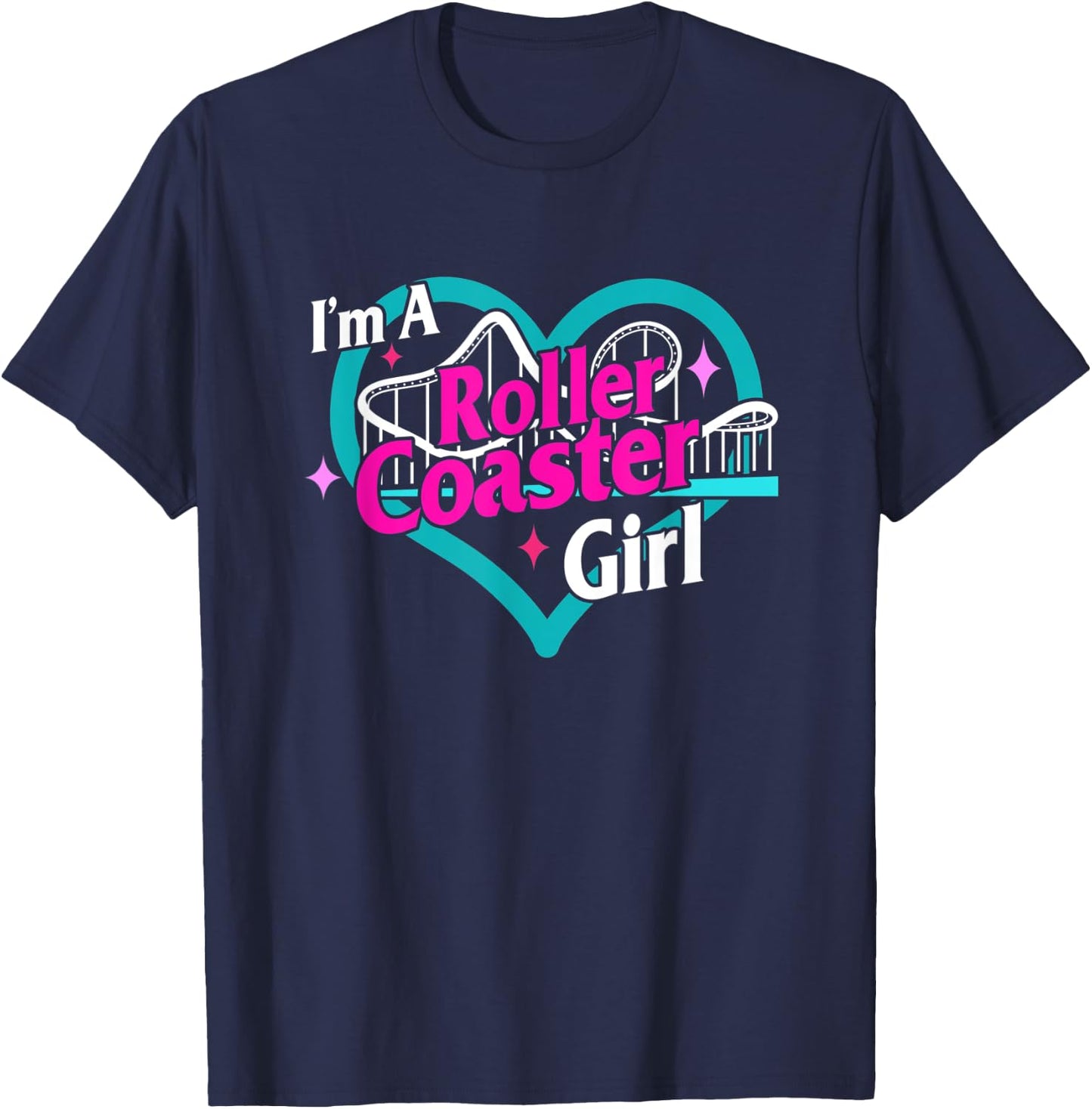 I'm A Roller Coaster Girl Roller Coaster Lover Amusement Par T-Shirt - T-Shirt | Navy