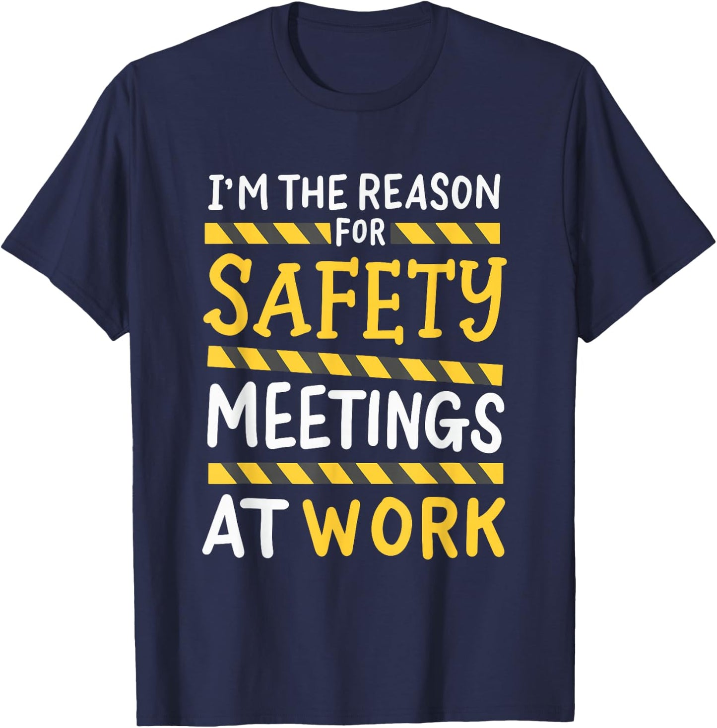 I'm The Reason For Safety Meetings - Funny Workplace Humor T-Shirt - T-Shirt | Navy
