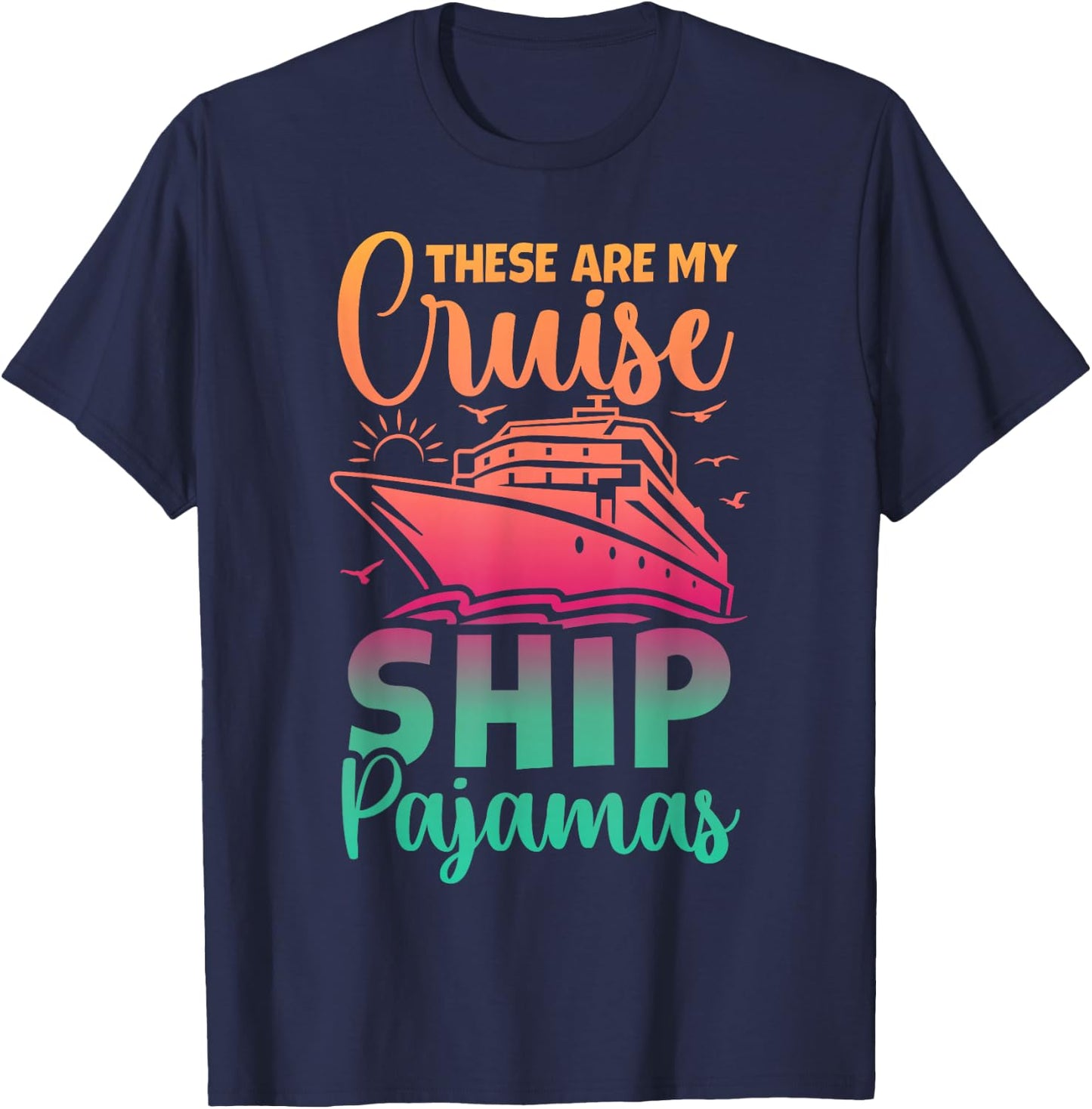 These Are My Cruise Ship Pajamas Funny Family Trip Vacation T-Shirt - T-Shirt | Navy