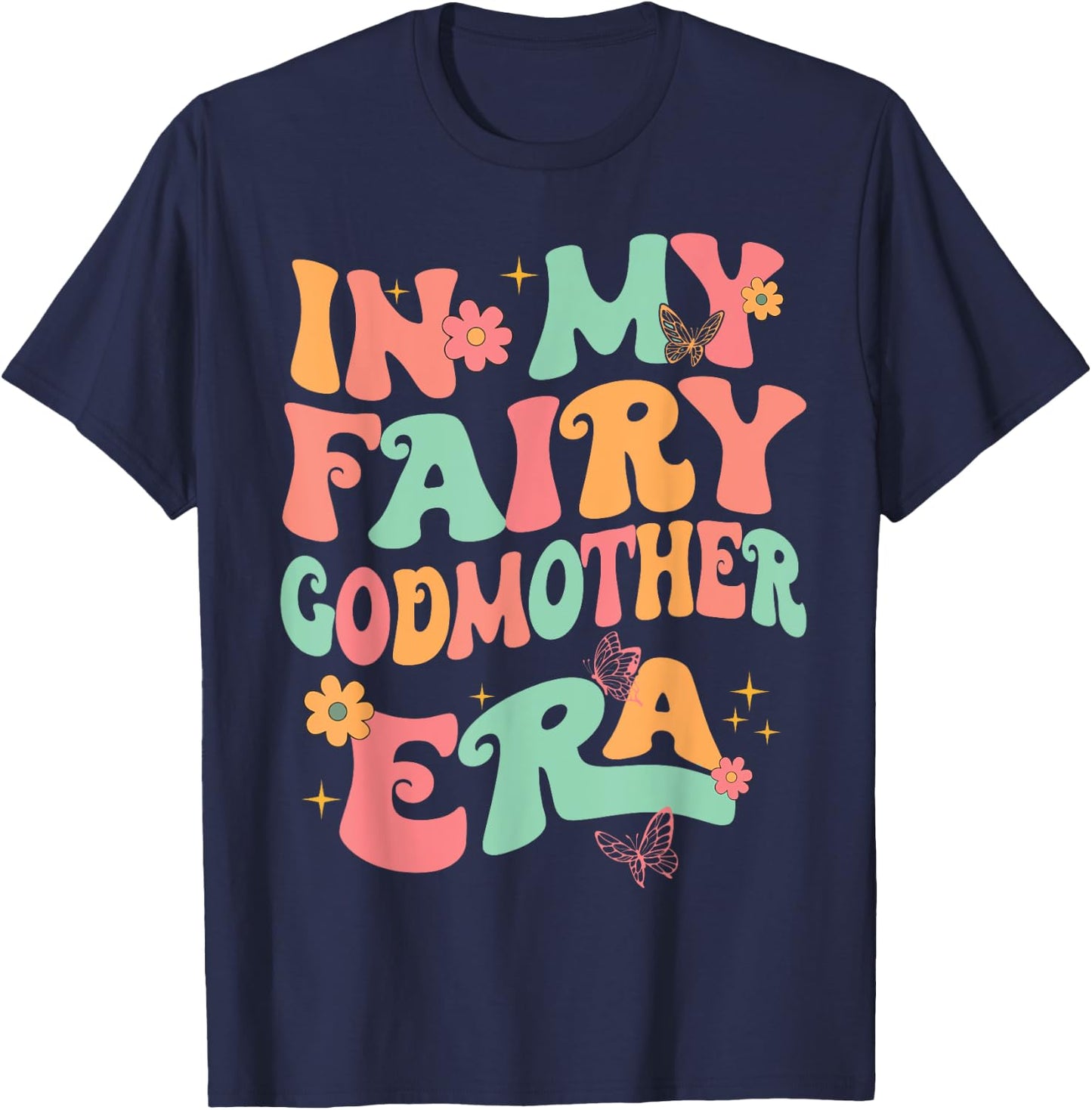 In My Fairy Godmother Era Best Godmother Mother's Day T-Shirt - T-Shirt | Navy