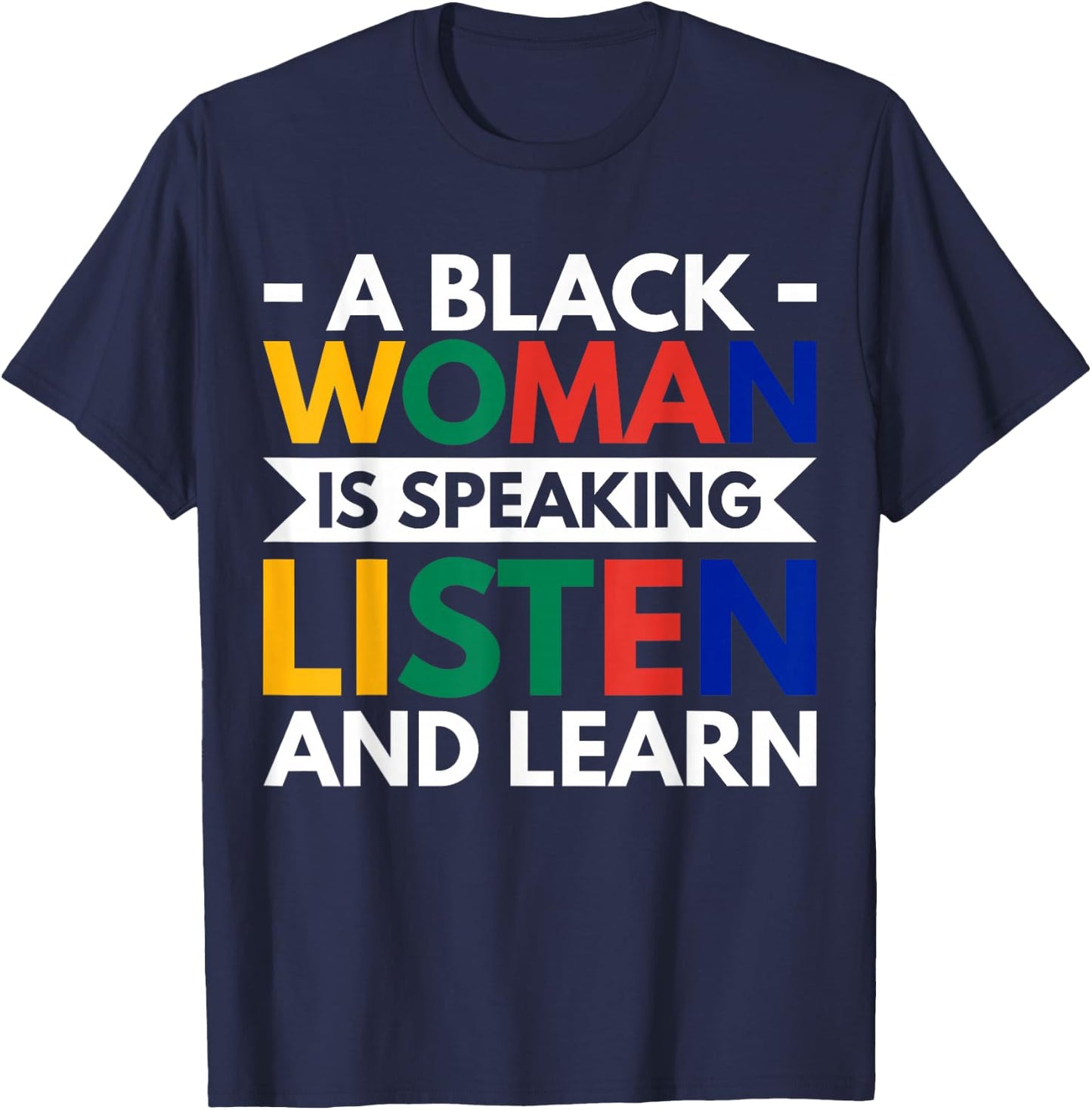 A Black Woman Is Speaking Listen And Learn T-Shirt - T-Shirt | Navy