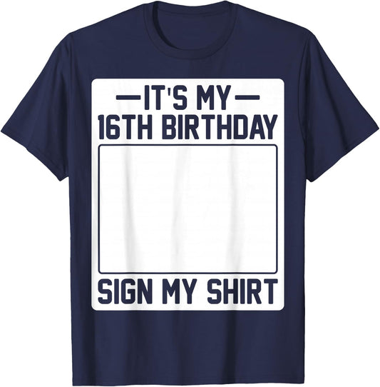 It's My 16th Birthday Sign My Shirt T-Shirt - T-Shirt | Navy