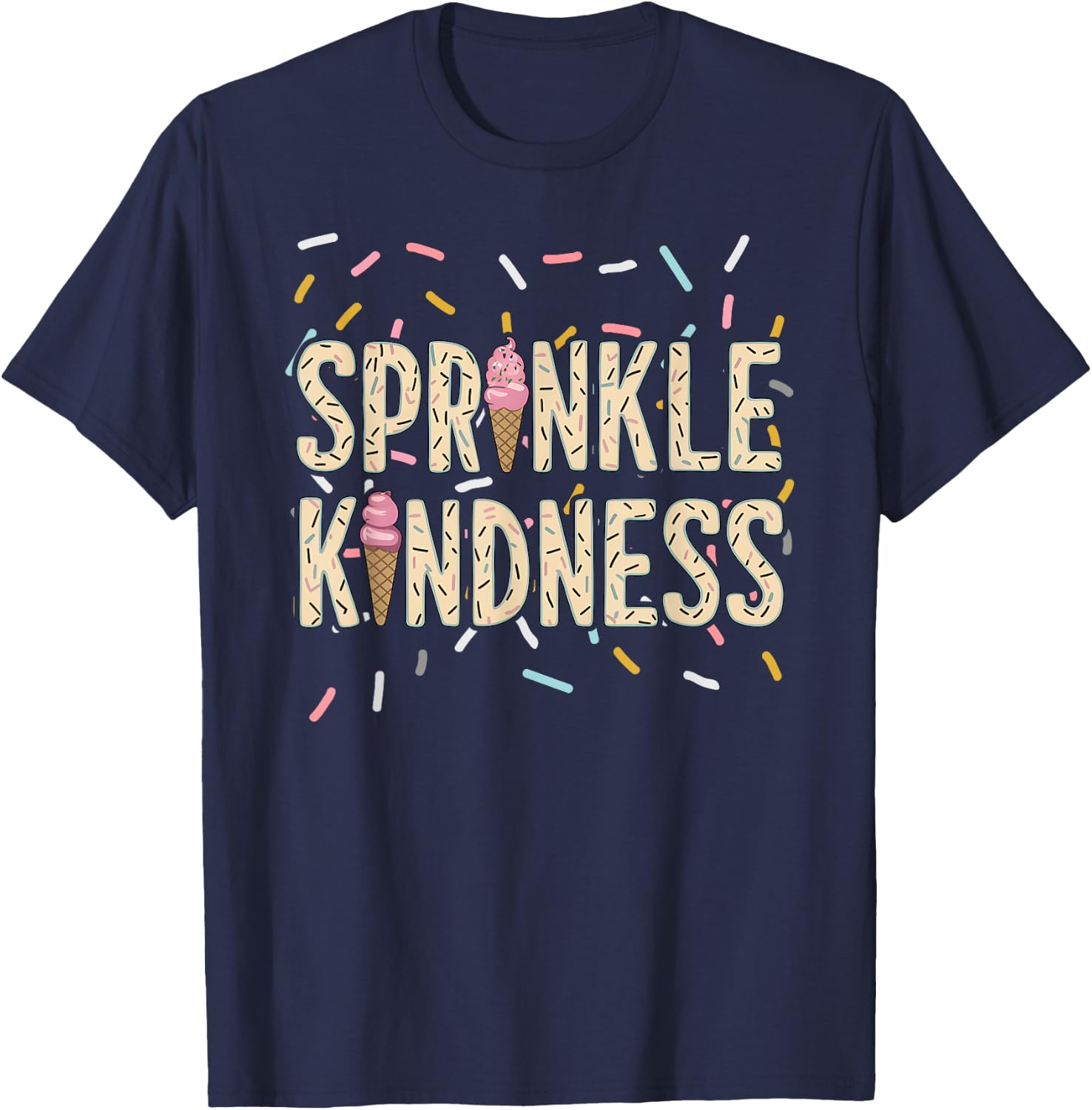 Cute Funny Ice Cream Cone Graphic, Sprinkle Kindness Lover T-Shirt - T-Shirt | Navy