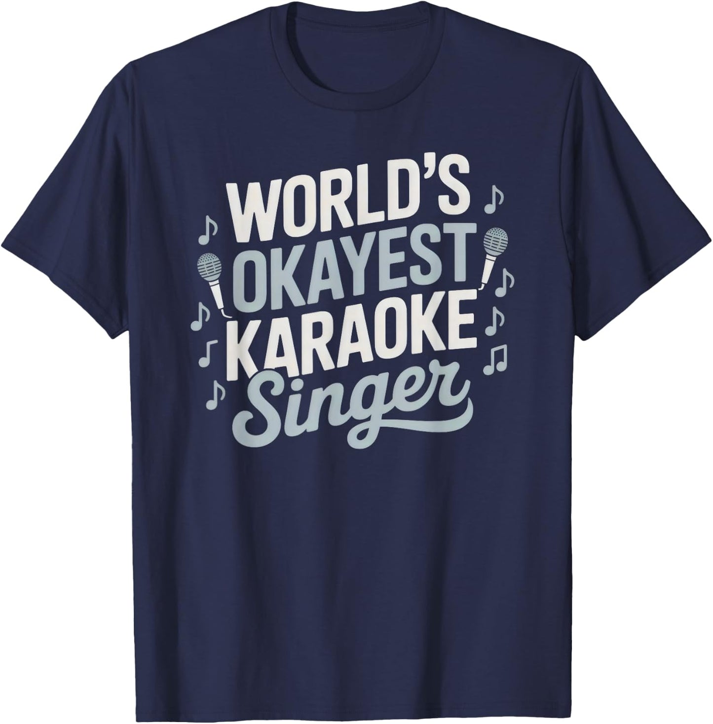 World's Okayest Karaoke Singer Funny Music Lover T-Shirt - T-Shirt | Navy