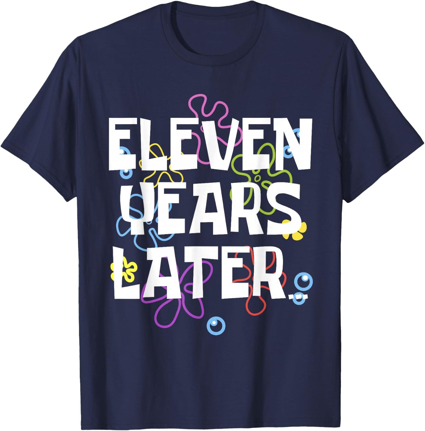 ELEVEN YEARS LATER 11 year Old Birthday Gifts for Girl Boys T-Shirt - T-Shirt | Navy