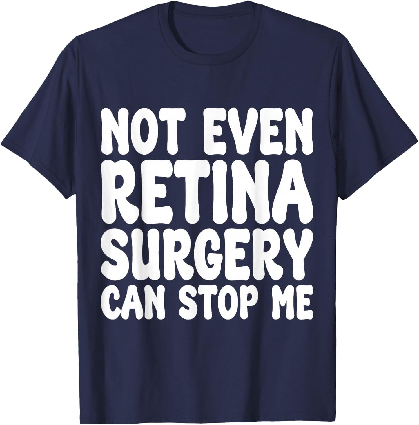 Funny Retina Surgery, Eye Operation Recovery T-Shirt - T-Shirt | Navy