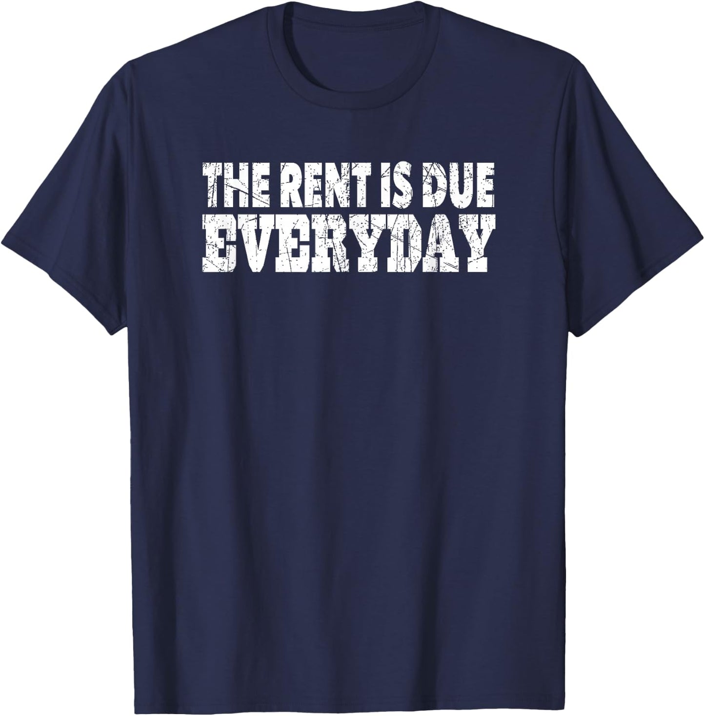 Motivational Rent is Due Everyday Positive Workout Work T-Shirt - T-Shirt | Navy