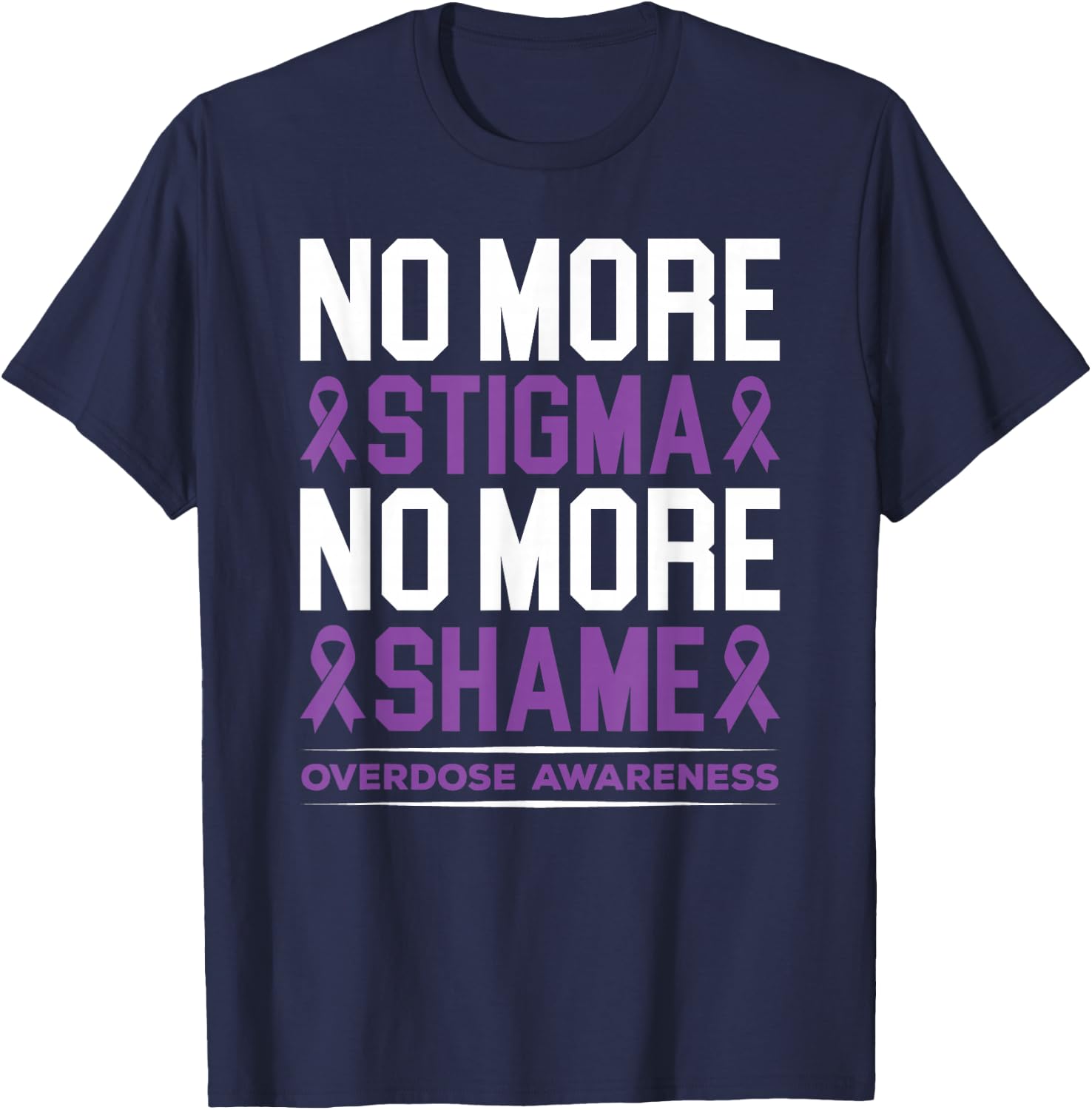 Overdose Awareness No More Stigma No More Shame Addiction T-Shirt - T-Shirt | Navy