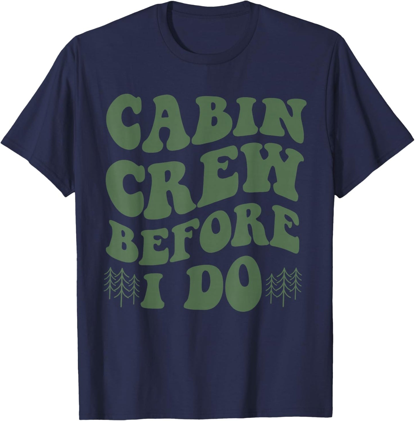 Cabin Crew Before I Do Mountain Bride Camping and Hiking T-Shirt - T-Shirt | Navy