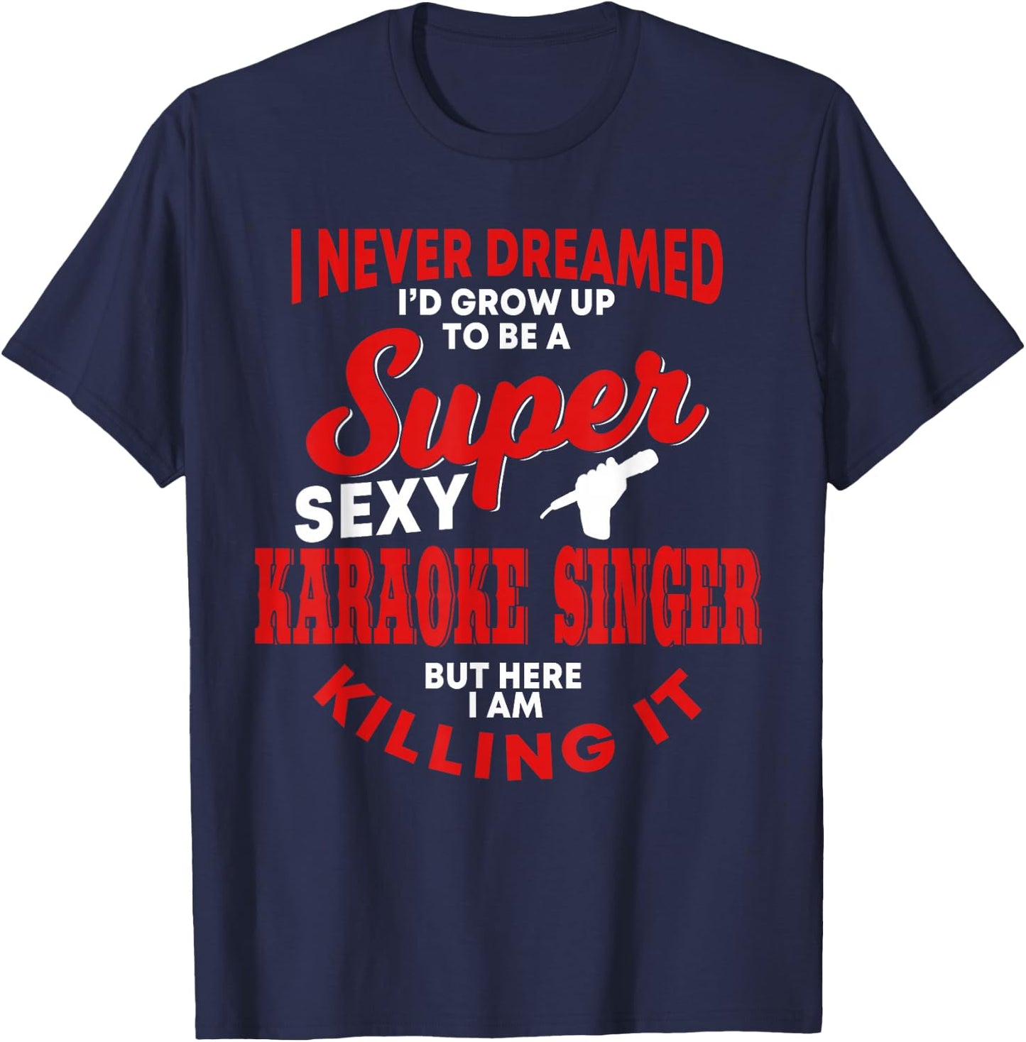 Funny Karaoke Singer Saying Karaoke Songs Sing-Along Music T-Shirt - T-Shirt | Navy