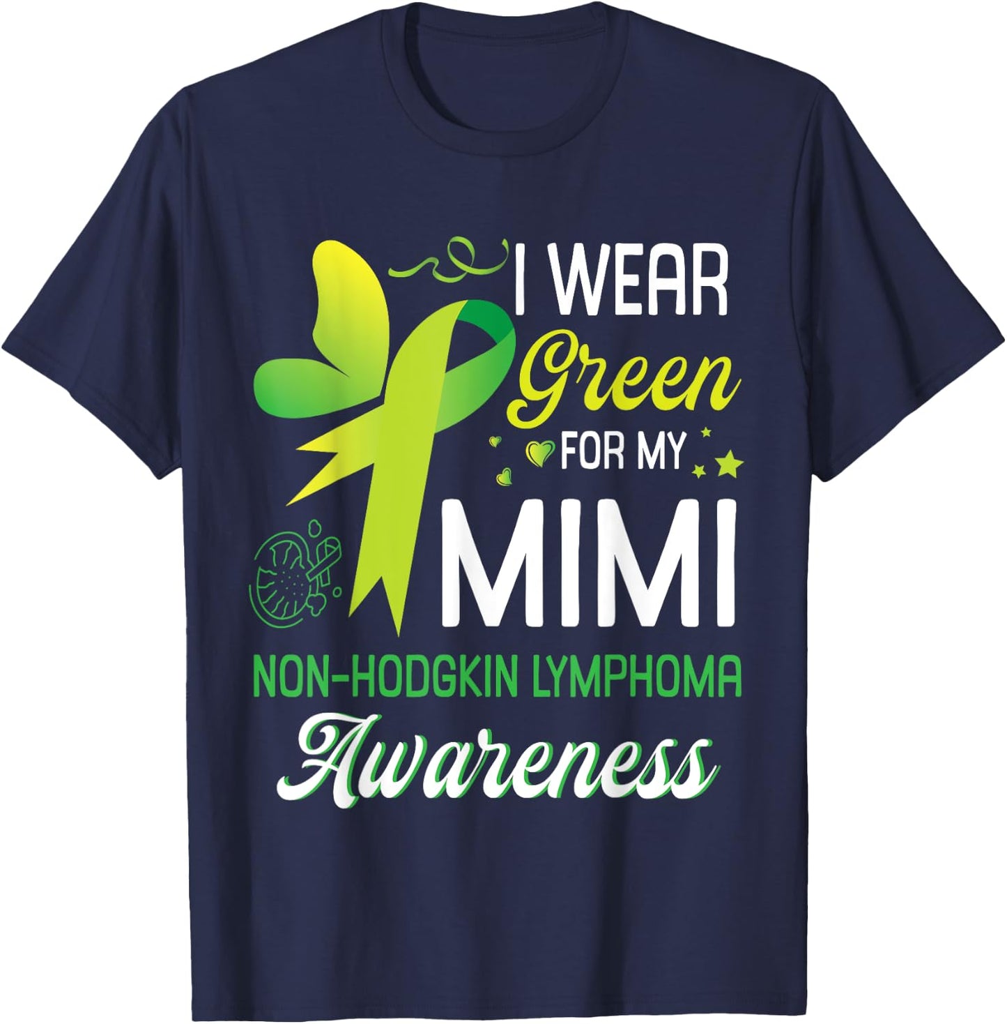 Butterfly I Wear Green For My Mimi Non Hodgkin Lymphoma Win T-Shirt - T-Shirt | Navy