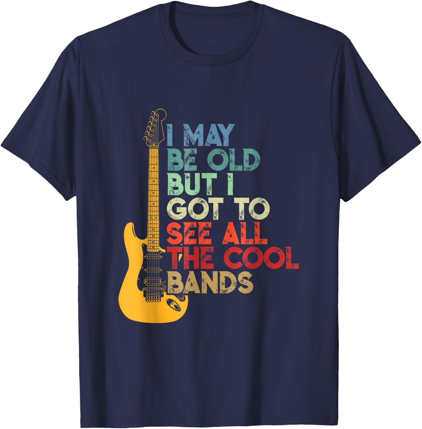 I May Be Old But I Got To See All The Cool Bands Costume T-Shirt - T-Shirt | Navy