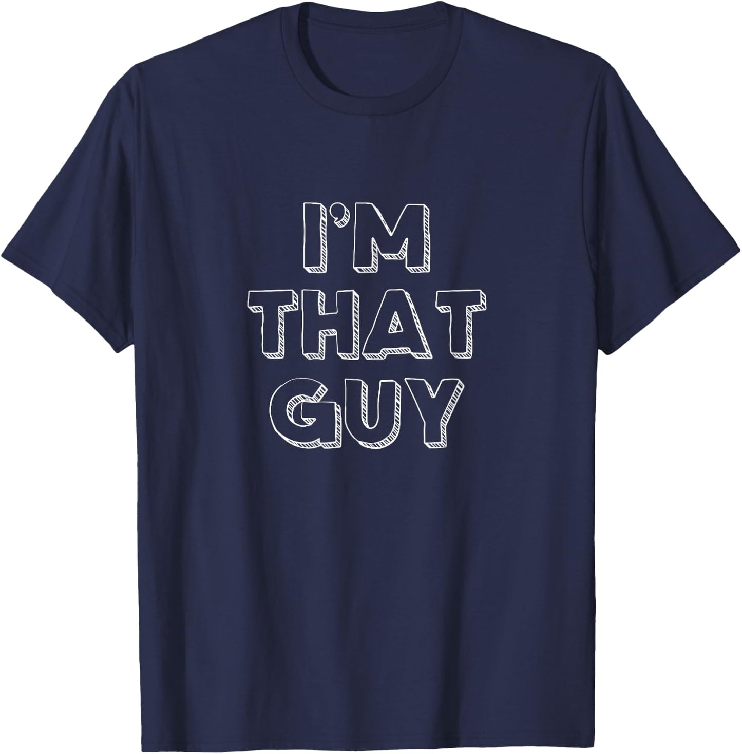 I'm That Guy T-Shirt - T-Shirt | Navy