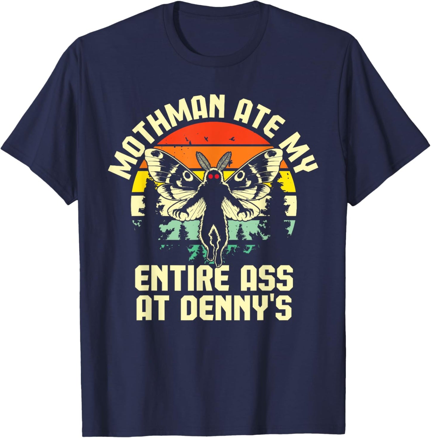 Mothman Ate My Entire Ass At Denny's Funny Cryptid Retro T-Shirt - T-Shirt | Navy
