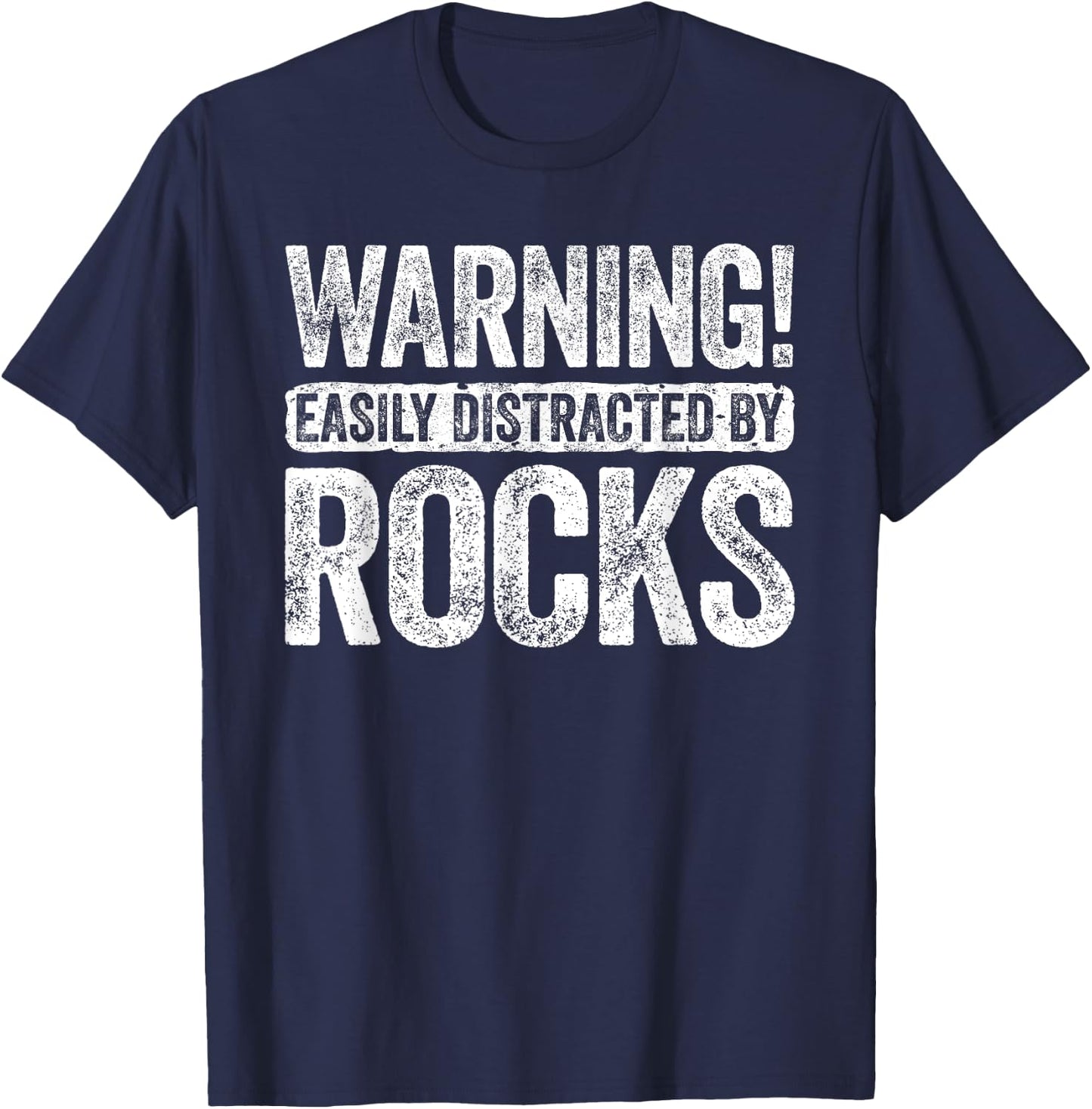 Warning Easily Distracted By Rocks Geologist Shirt T-Shirt - T-Shirt | Navy