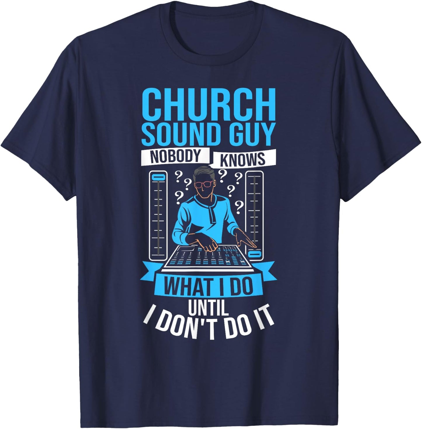 Church Sound Tech Recording Engineer Audio Church Sound Guy T-Shirt - T-Shirt | Navy