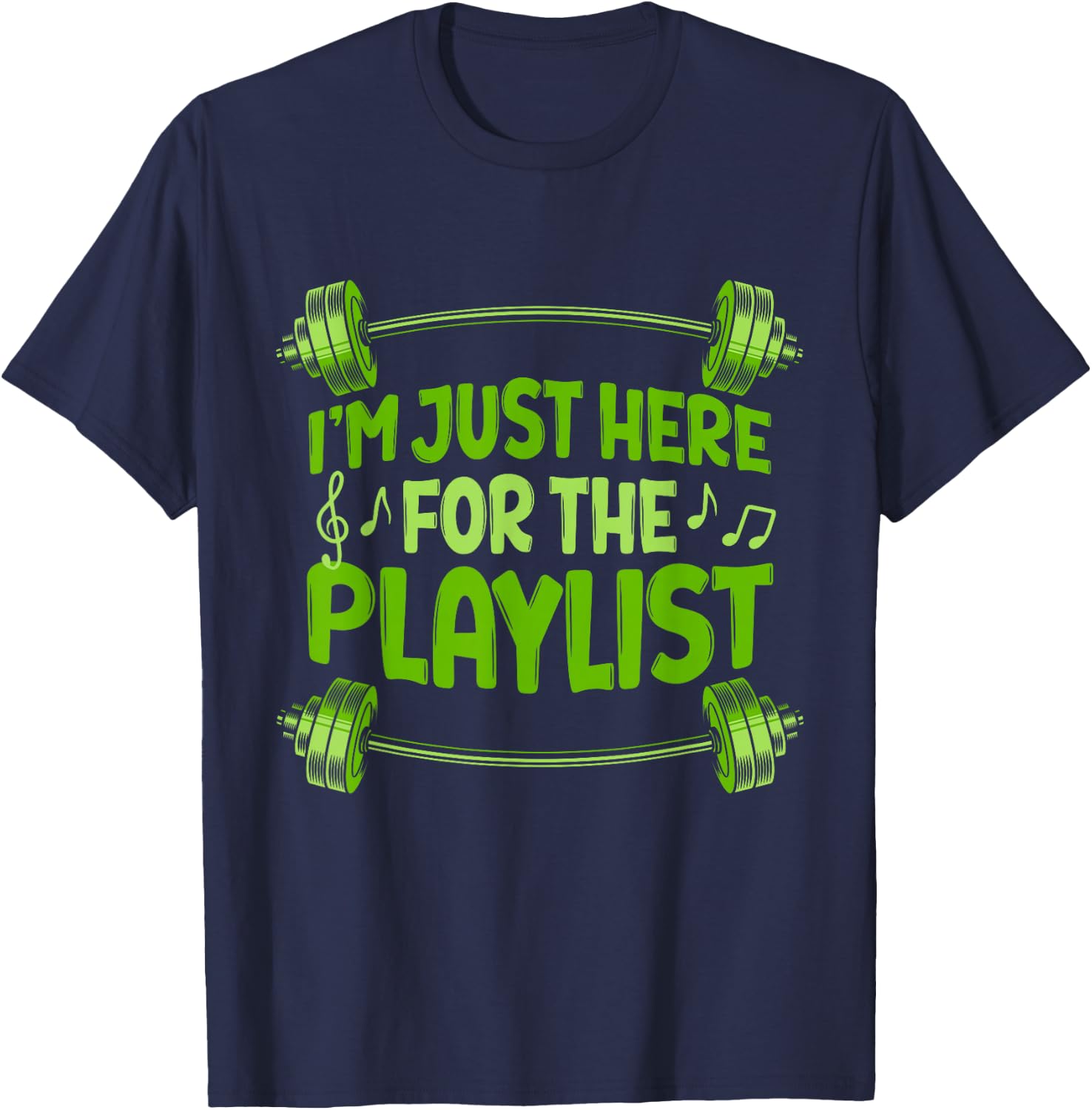 Barbell Workout Playlist I'm Just Here For The Playlist T-Shirt - T-Shirt | Navy