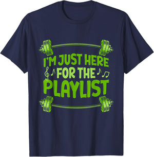 Barbell Workout Playlist I'm Just Here For The Playlist T-Shirt - T-Shirt | Navy