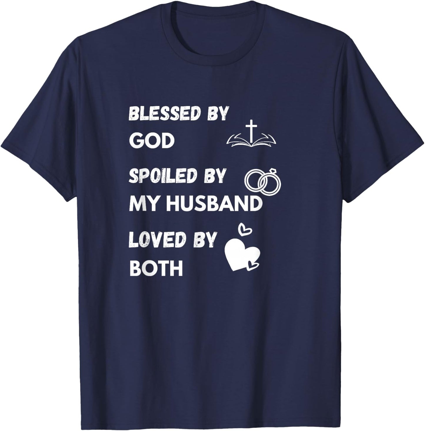Blessed by God Spoiled by My Husband Loved By Both T-Shirt - T-Shirt | Navy