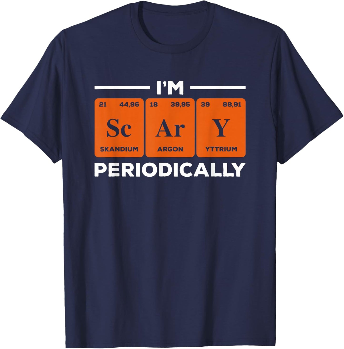 I'm Scary Periodically Science Chemistry Teacher Halloween T-Shirt - T-Shirt | Navy