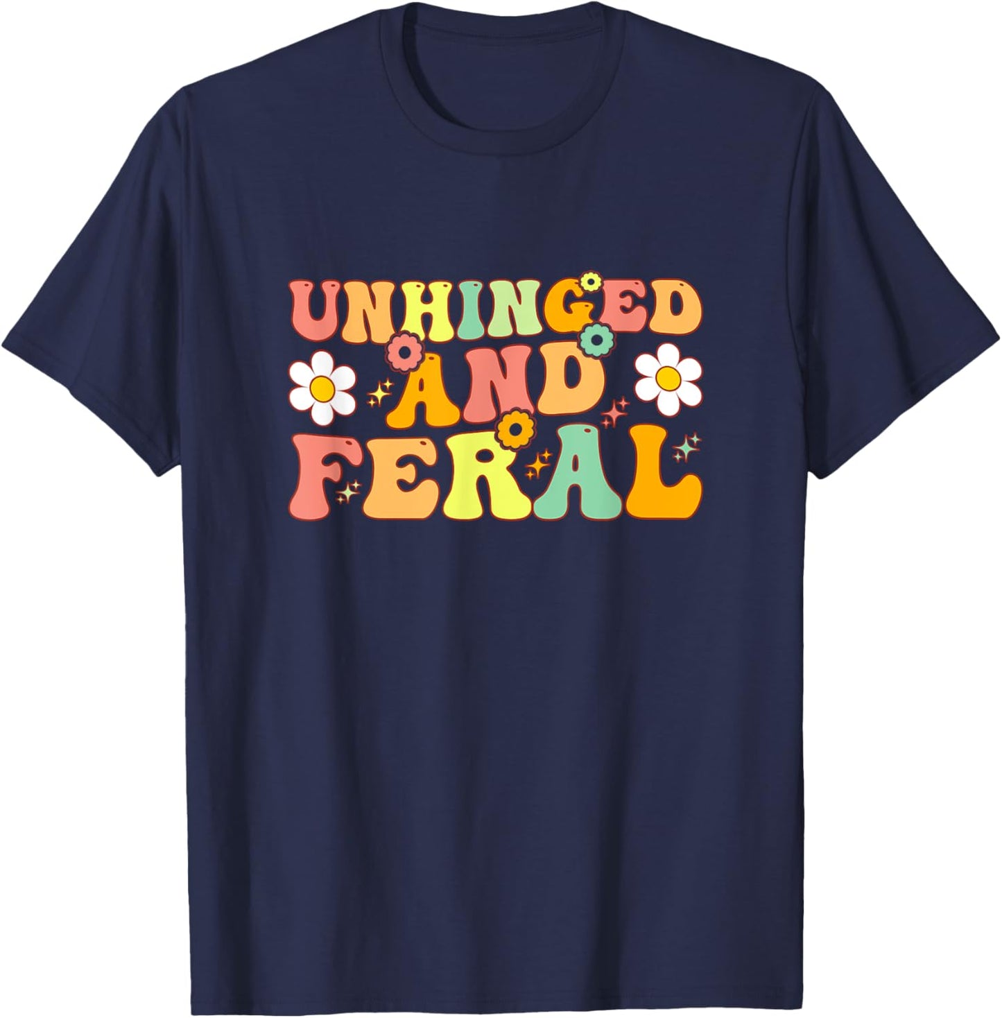 Groovy Unhinged And Feral Funny Joke For Feral Mom or Girl T-Shirt - T-Shirt | Navy